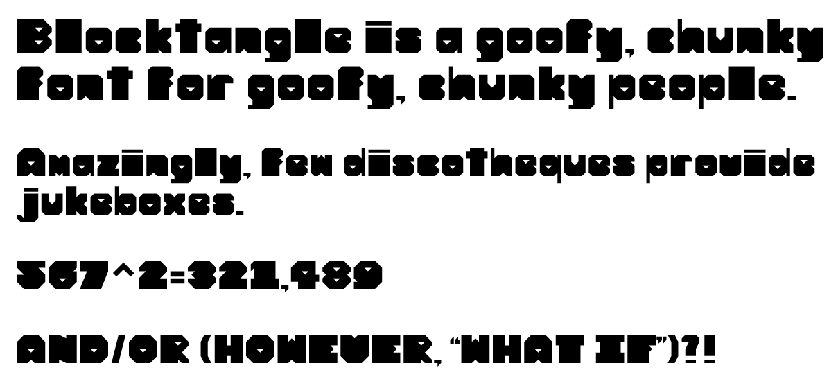 Blocktangle font demo: a heavy square and triangular font. The letterforms are angular and wide with only minimal cutouts, mostly triangle shaped.